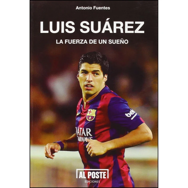 کتاب Luis Suarez اثر Antonio Fuentes Rodr&iacute;guez انتشارات Al Poste Ediciones