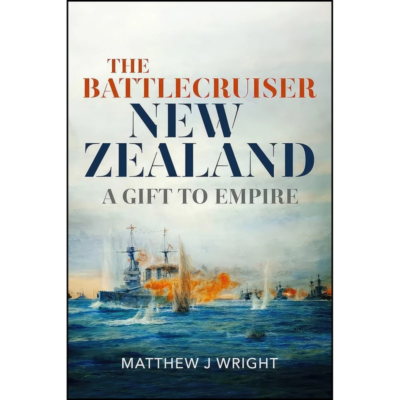کتاب The Battlecruiser New Zealand اثر Matthew Wright انتشارات Naval Institute Press