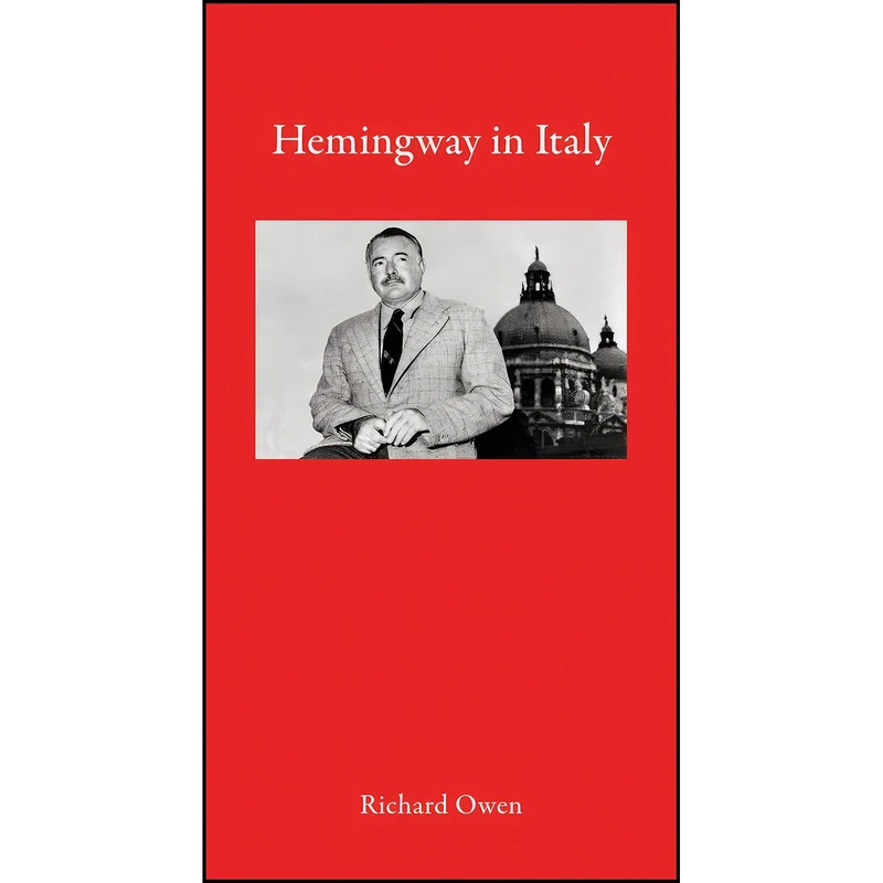 کتاب Hemingway in Italy  اثر Richard Owen انتشارات Haus Publishing