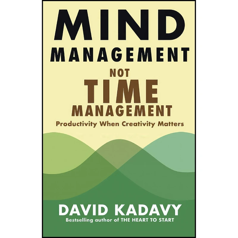 کتاب Mind Management  Not Time Management اثر David Kadavy انتشارات بله