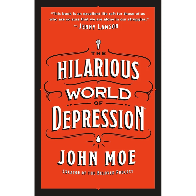 کتاب The Hilarious World of Depression اثر John Moe انتشارات St. Martins Press