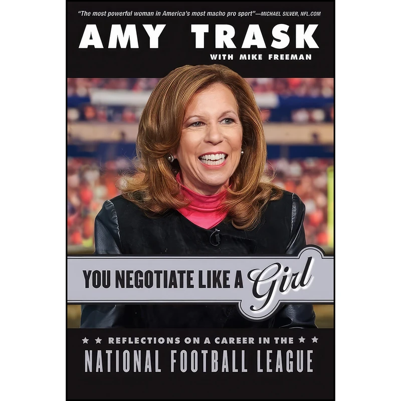 کتاب You Negotiate Like a Girl اثر Amy Trask and Michael Freeman انتشارات Triumph Books