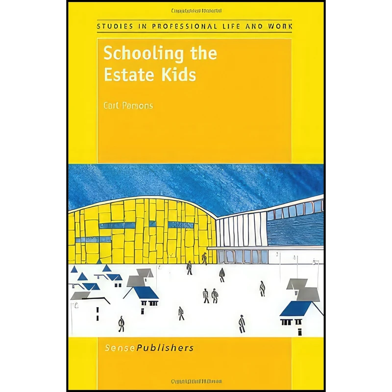کتاب Schooling the Estate Kids اثر Carl Parsons انتشارات Sense Publishers