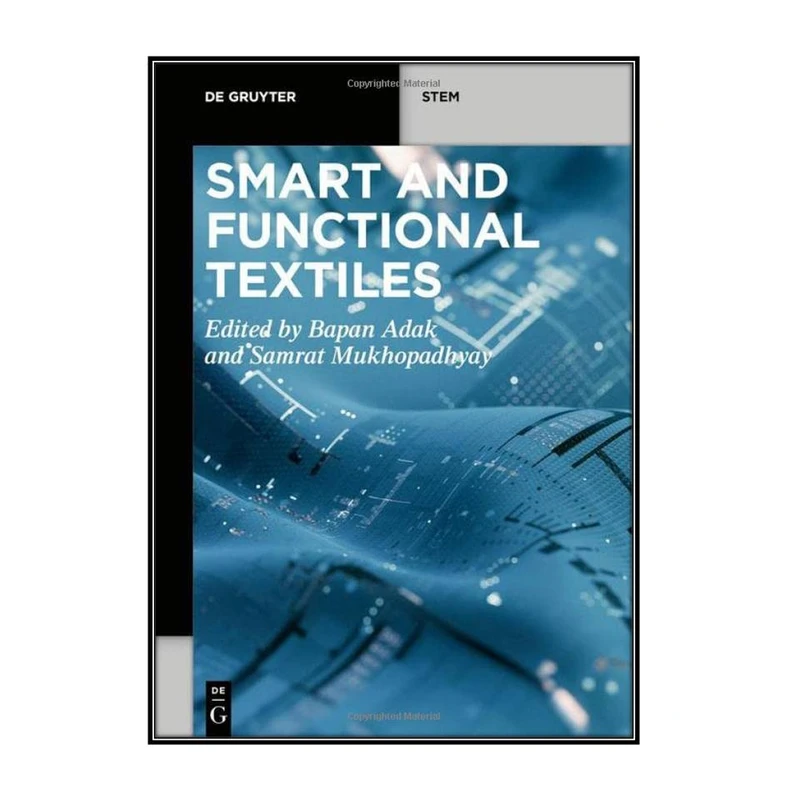 کتاب Smart and Functional Textiles اثر Bapan Adak and Samrat Mukhopadhyay انتشارات مؤلفين طلايي