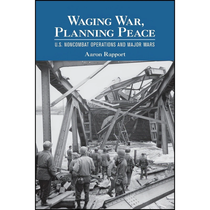 کتاب Waging War, Planning Peace اثر Aaron Rapport انتشارات Cornell University Press