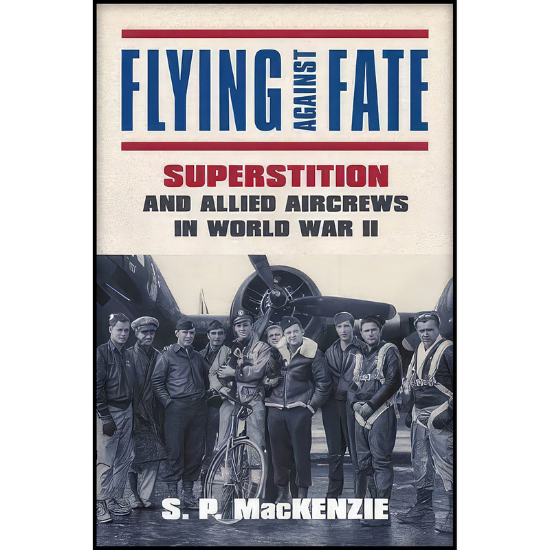 کتاب Flying against Fate اثر S. P. Mackenzie انتشارات University Press of Kansas