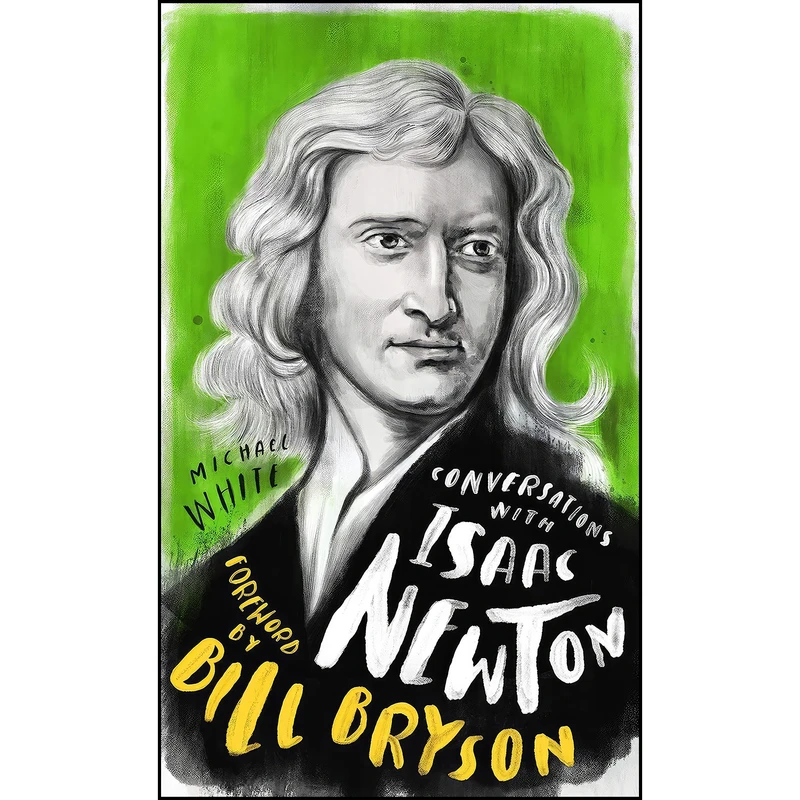 کتاب Conversations with Isaac Newton اثر Michael White and Bill Bryson انتشارات Watkins Publishing