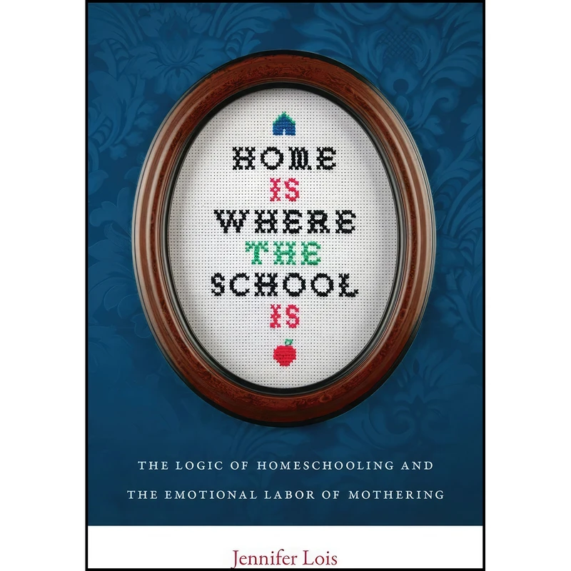 کتاب Home Is Where the School Is اثر Jennifer Lois انتشارات تازه ها