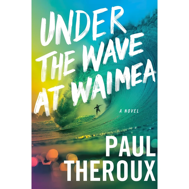 کتاب Under The Wave At Waimea اثر Paul Theroux انتشارات Mariner Books