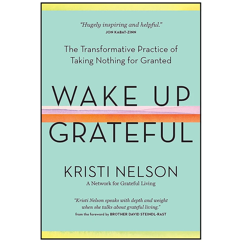 کتاب Wake Up Grateful اثر Kristi Nelson and Brother David Steindl-Rast انتشارات Storey Publishing, LLC