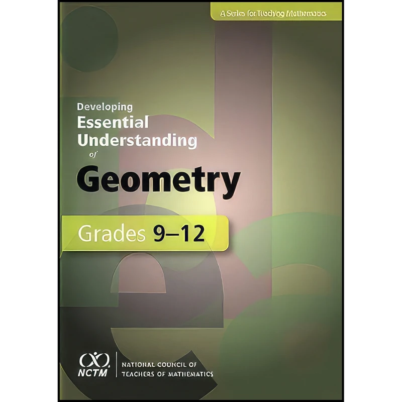 کتاب Developing Essential Understanding of Geometry for Teaching Mathematics in Grades 9-12 اثر جمعي از نويسندگان انتشارات National Council of Teachers of Mathematics