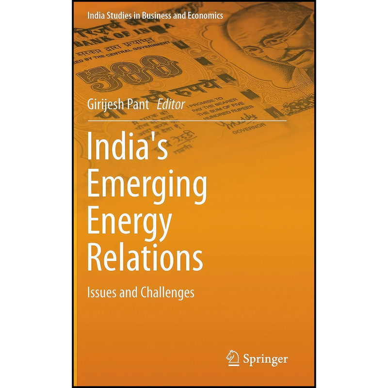 کتاب India s Emerging Energy Relations اثر Girijesh Pant انتشارات Springer