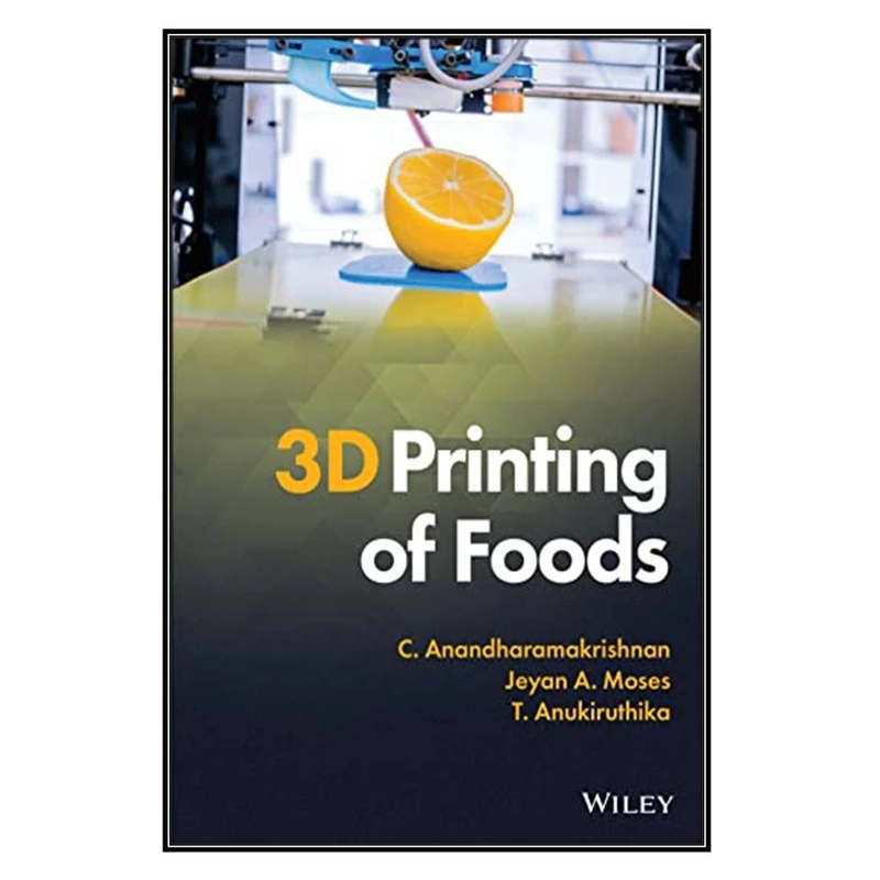  کتاب 3D Printing of Foods اثر  جمعي از نويسندگان انتشارات مؤلفين طلايي
