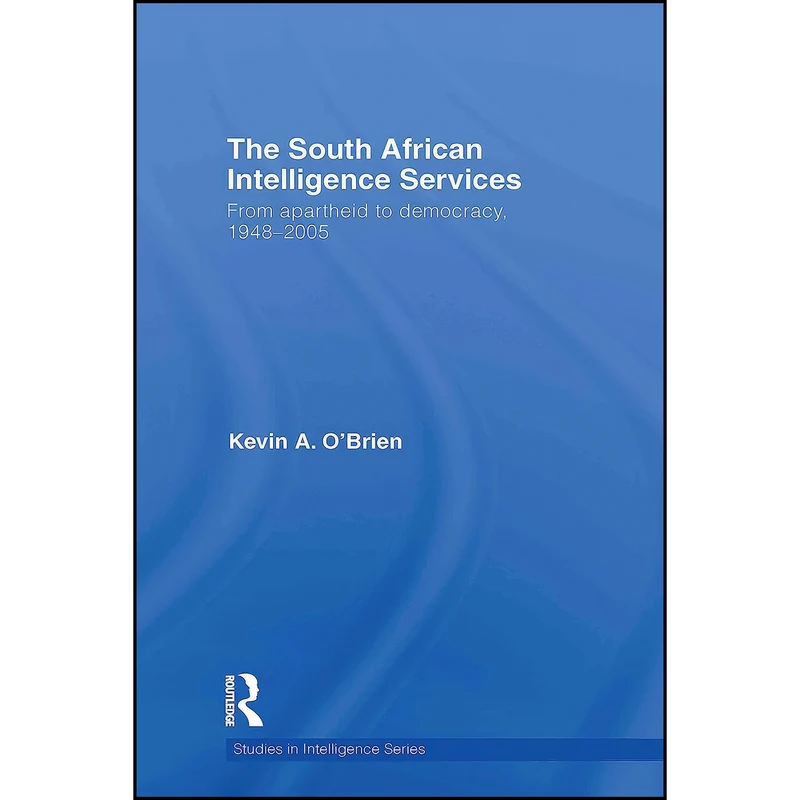 کتاب The South African Intelligence Services اثر Kevin A. O Brien انتشارات Routledge
