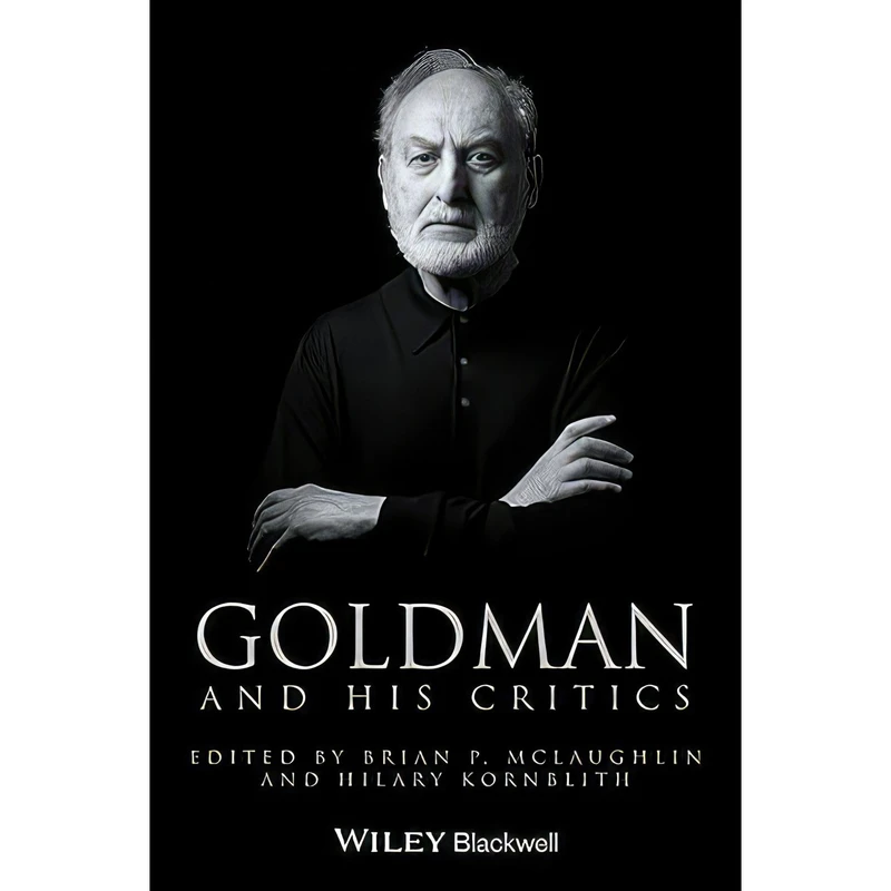 کتاب Goldman and His Critics  اثر Brian P. McLaughlin and Hilary Kornblith انتشارات Wiley-Blackwell
