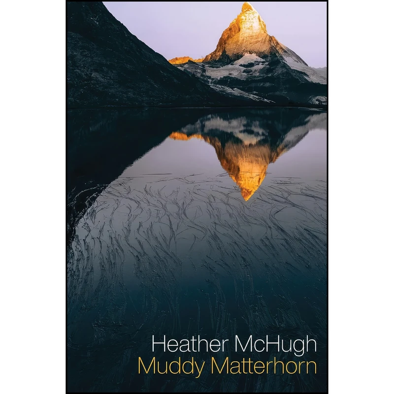 کتاب Muddy Matterhorn اثر Heather McHugh انتشارات Copper Canyon Press