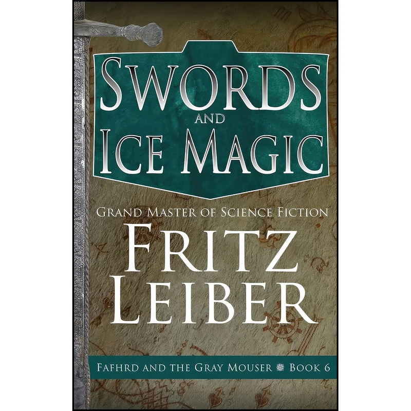 کتاب Swords and Ice Magic اثر Fritz Leiber انتشارات Open Road Media Sci-Fi Fantasy