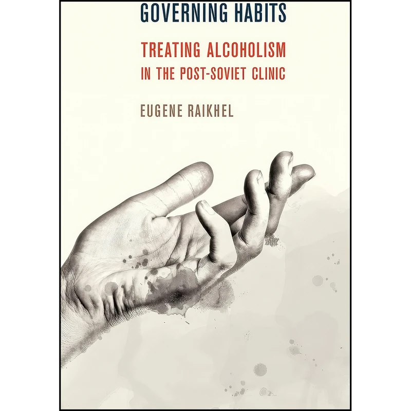 کتاب Governing Habits اثر Eugene Raikhel انتشارات Cornell University Press