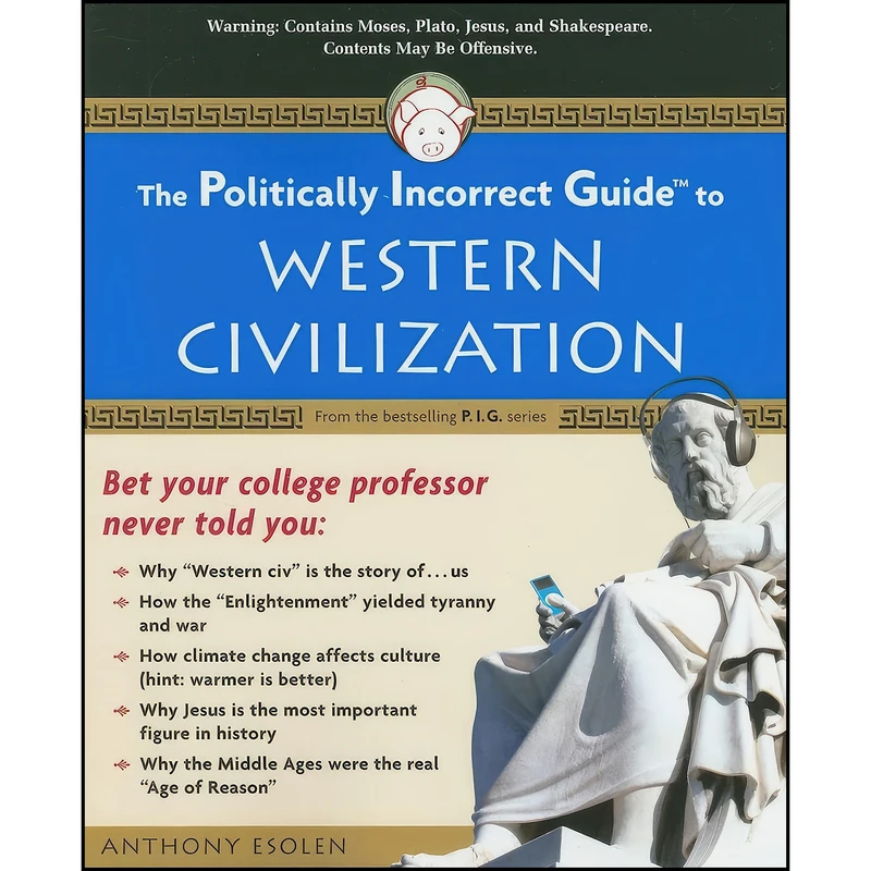 کتاب The Politically Incorrect Guide to Western Civilization  اثر Anthony Esolen انتشارات Regnery Publishing