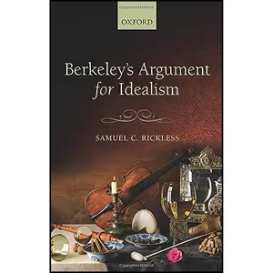 کتاب Berkeley&#39;s Argument for Idealism اثر Samuel Charles Rickless انتشارات Oxford University Press