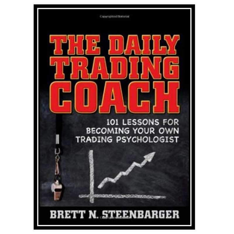 کتاب The Daily Trading Coach اثر Brett N. Steenbarger انتشارات مؤلفین طلایی کتاب The Daily Trading Coach اثر Brett N. Steenbarger انتشارات مؤلفین طلایی