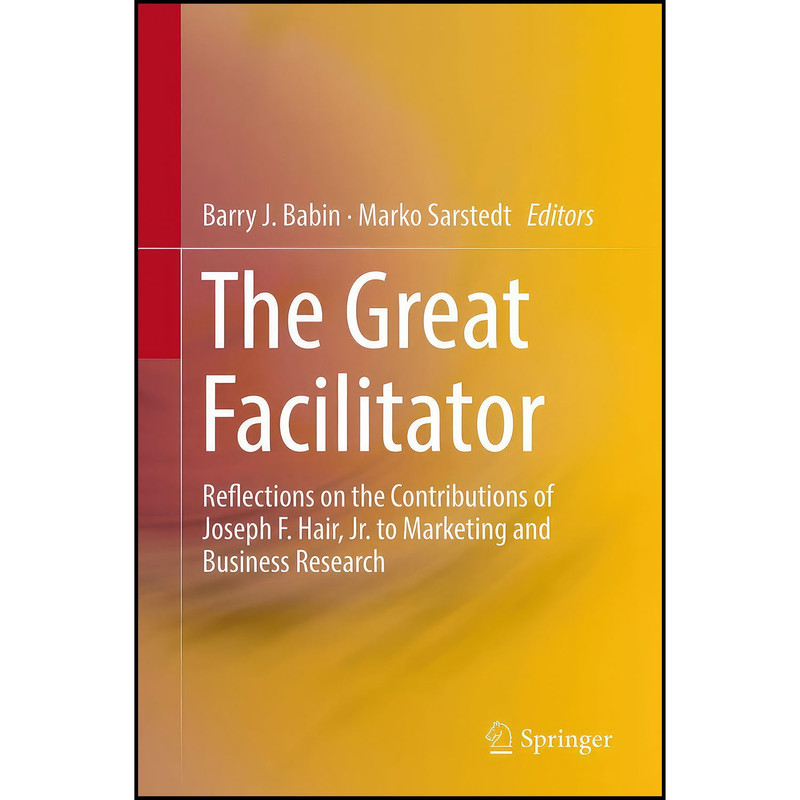 کتاب The Great Facilitator اثر Barry J. Babin and Marko Sarstedt انتشارات Springer