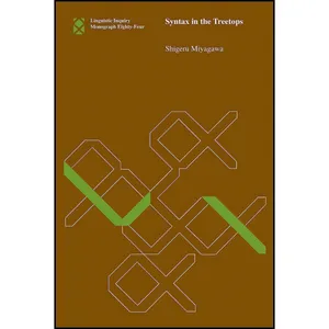 کتاب Syntax in the Treetops  اثر Shigeru Miyagawa انتشارات The MIT Press