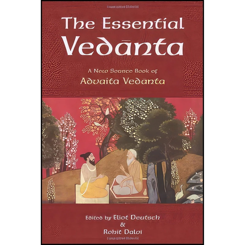 کتاب The Essential Vedanta اثر Eliot  Deutsch and Rohit Dalvi انتشارات World Wisdom