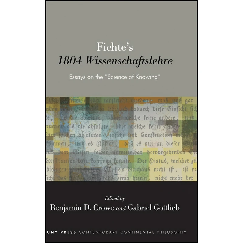 کتاب Fichtes 1804 Wissenschaftslehre اثر جمعي از نويسندگان انتشارات State Univ of New York Pr
