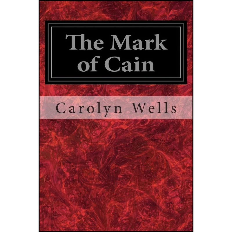 کتاب The Mark of Cain اثر Carolyn Wells انتشارات تازه ها