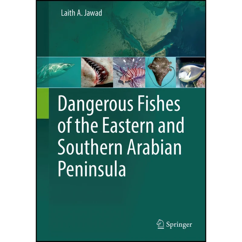 کتاب Dangerous Fishes of the Eastern and Southern Arabian Peninsula اثر Laith A. Jawad انتشارات Springer