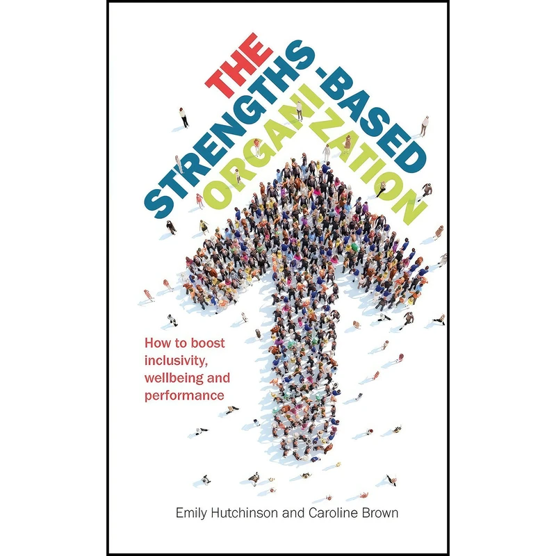 کتاب Strengths-Based Organization اثر Caroline Brown and Emily Hutchinson انتشارات Practical Inspiration Publishing