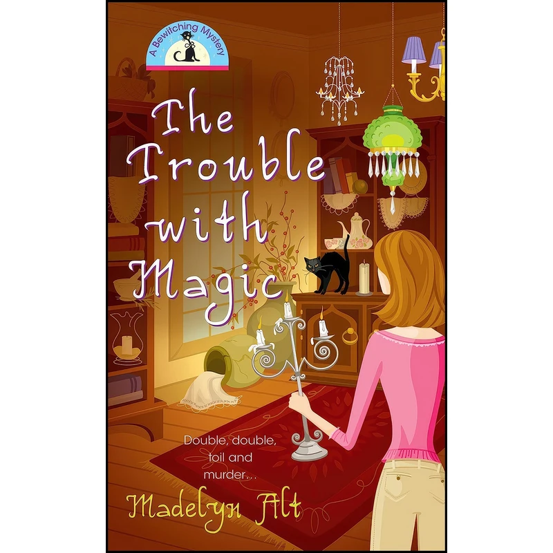کتاب The Trouble With Magic  اثر Madelyn Alt انتشارات Berkley