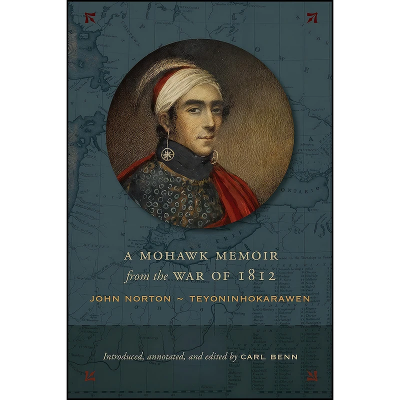 کتاب A Mohawk Memoir from the War of 1812 اثر Carl Benn انتشارات University of Toronto Press