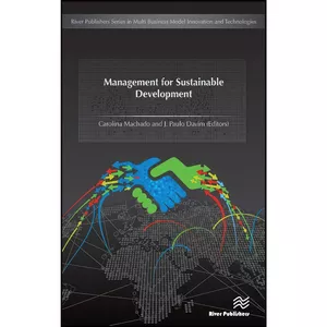 کتاب Management for Sustainable Development  اثر Carolina Machado and J. Paulo Davim انتشارات River Publishers