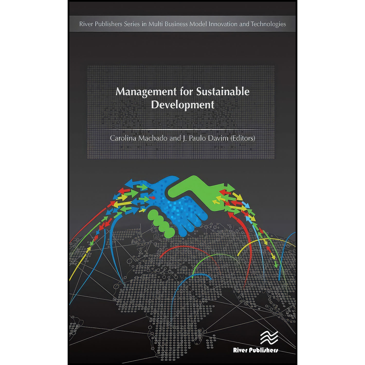 کتاب Management for Sustainable Development اثر Carolina Machado and J. Paulo Davim انتشارات River Publishers