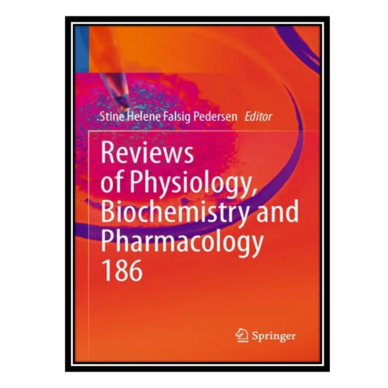 کتاب Reviews of Physiology, Biochemistry and Pharmacology 186 اثر Stine Helene Falsig Pedersen انتشارات مؤلفین طلایی