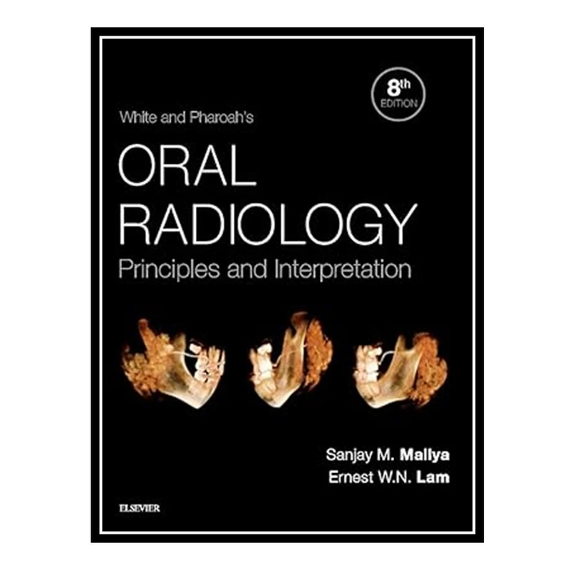 کتاب White and Pharoah's Oral Radiology: Principles and Interpretation اثر Sanjay Mallya AND Ernest Lam انتشارات مؤلفین طلایی
