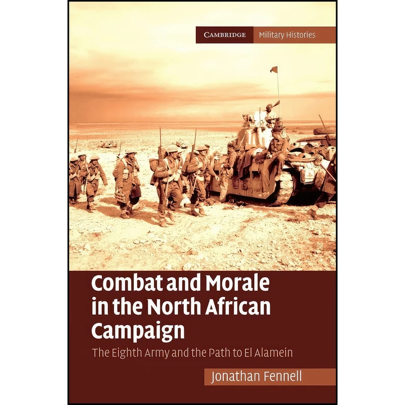 کتاب Combat and Morale in the North African Campaign اثر Jonathan Fennell انتشارات Cambridge University Press