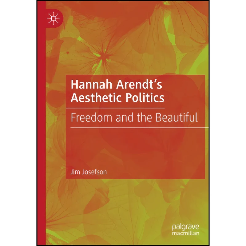 کتاب Hannah Arendt’s Aesthetic Politics اثر Jim Josefson انتشارات تازه ها