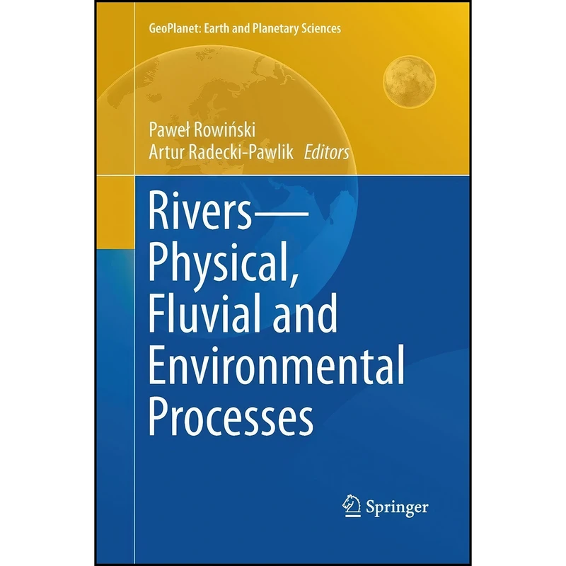 کتاب Rivers – Physical, Fluvial and Environmental Processes  اثر جمعي از نويسندگان انتشارات Springer