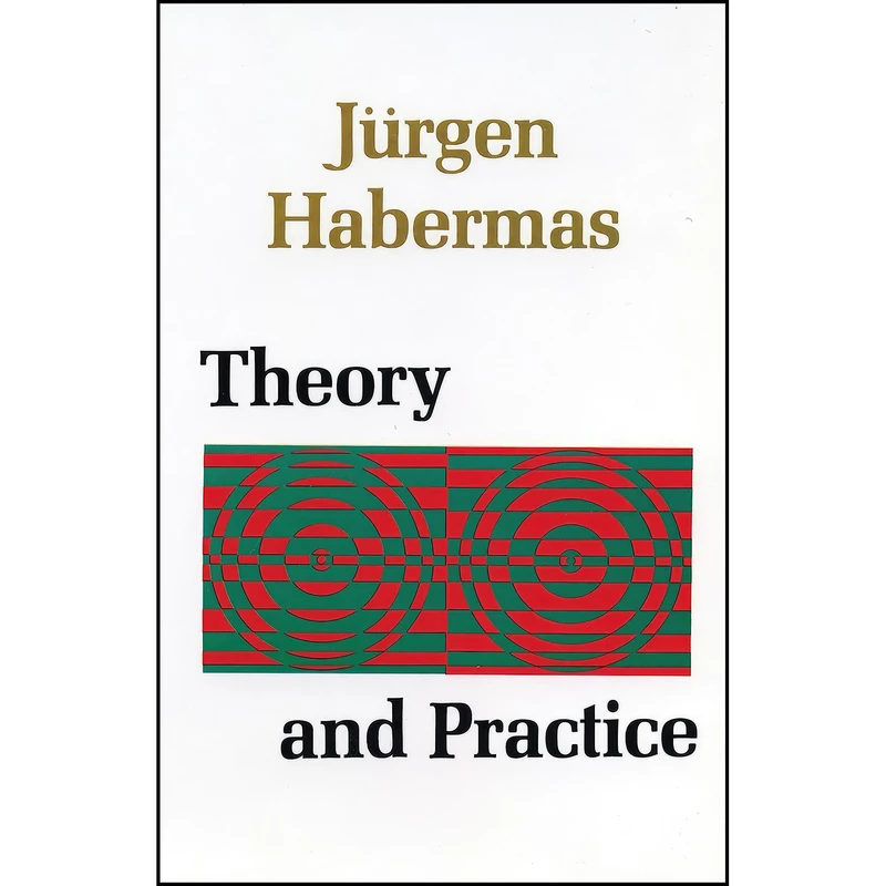 کتاب Theory and Practice اثر Juergen Habermas and John Viertel انتشارات Beacon Press
