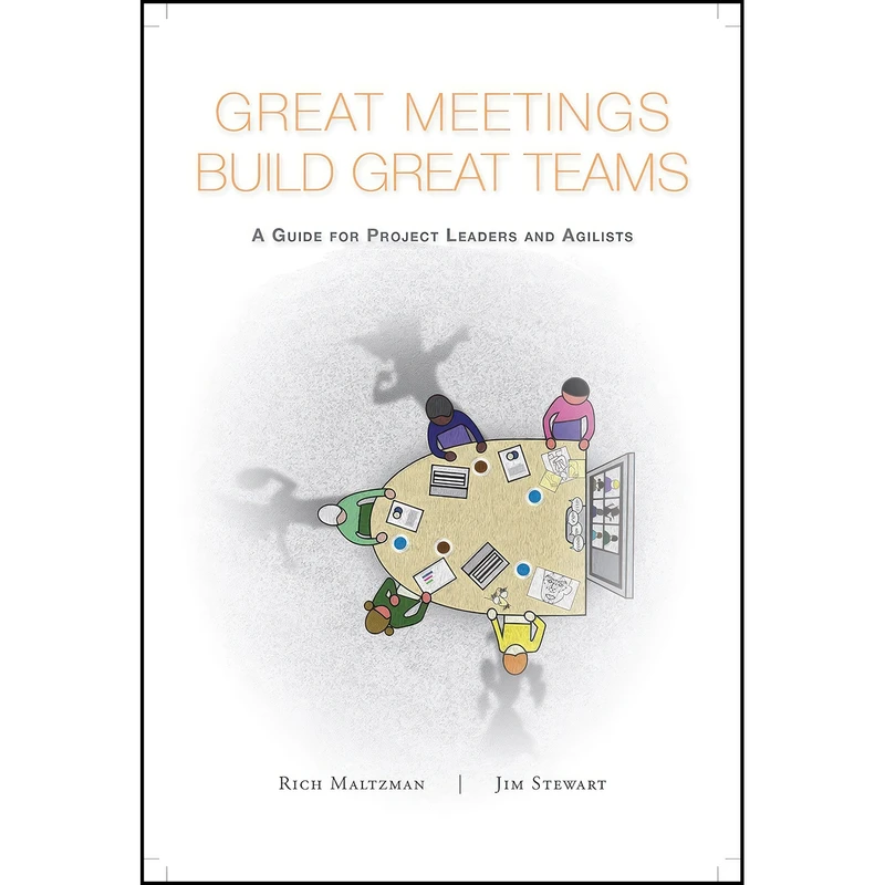 کتاب Great Meetings Build Great Teams اثر Rich Maltzman and Jim Stewart انتشارات Business Expert Press
