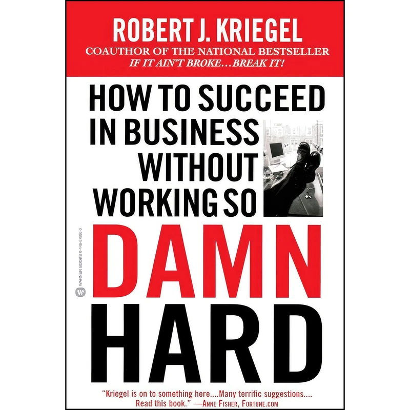 کتاب How to Succeed in Business Without Working So Damn Hard اثر Robert J. Kriegel انتشارات تازه‌ها