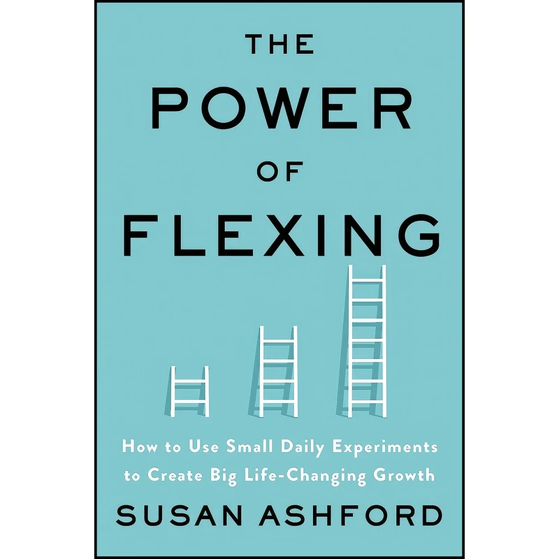 کتاب The Power of Flexing اثر Susan Ashford and Susan J. Ashford انتشارات Harper Business