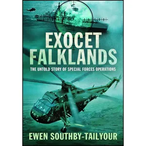 کتاب Exocet Falklands اثر Ewen Southby-Tailyour انتشارات Pen and Sword Maritime