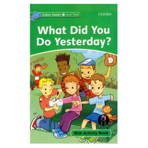 کتاب Dolphin Readers Level 3 What Did You Do Yesterday اثر Jacqueline Martin انتشارات الوندپویان