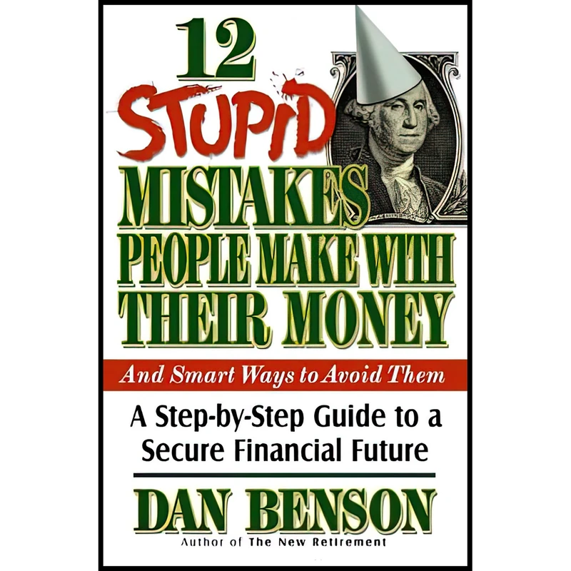 کتاب 12 Stupid Mistakes People Make With Their Money اثر Dan Benson انتشارات W Pub Group