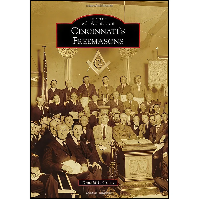کتاب Cincinnatis Freemasons  اثر Donald I. Crews انتشارات Arcadia Publishing