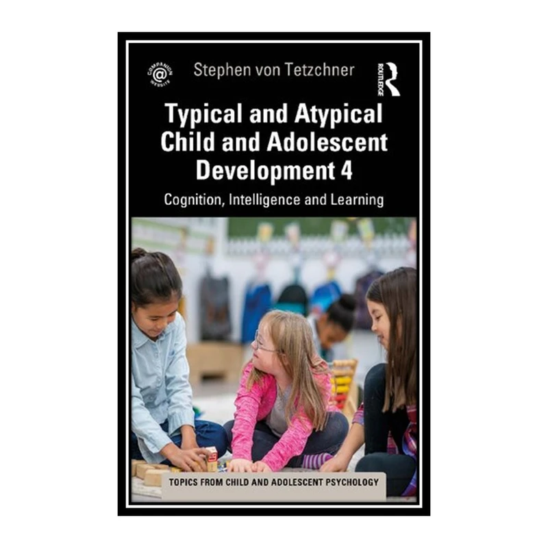 کتاب Typical and Atypical Child and Adolescent Development 4 اثر Stephen von Tetzchner انتشارات مؤلفین طلایی
